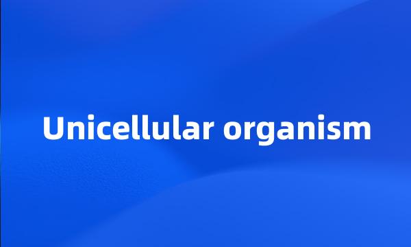 Unicellular organism