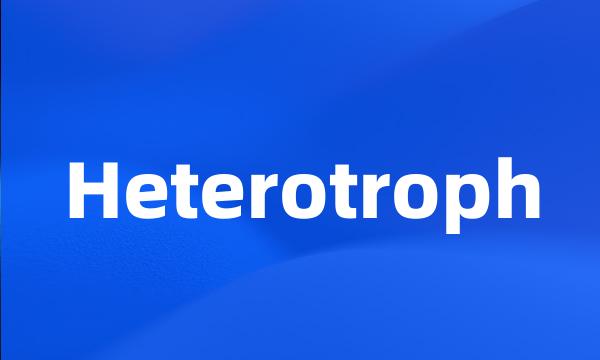 Heterotroph