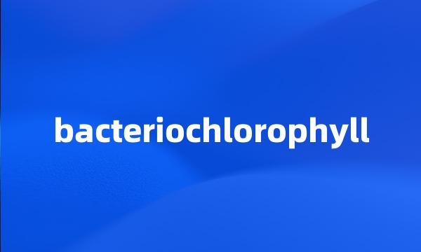 bacteriochlorophyll