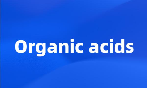 Organic acids