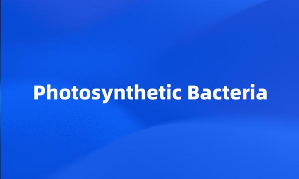 Photosynthetic Bacteria