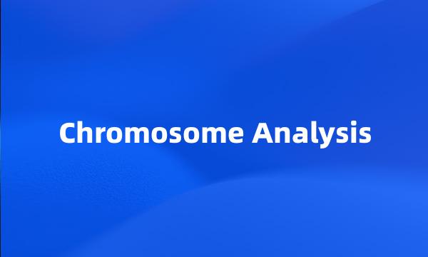 Chromosome Analysis