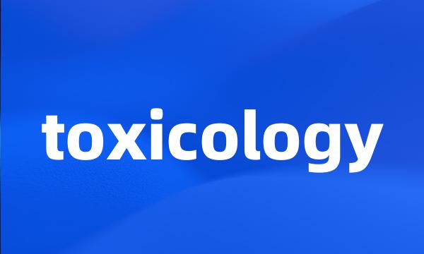 toxicology