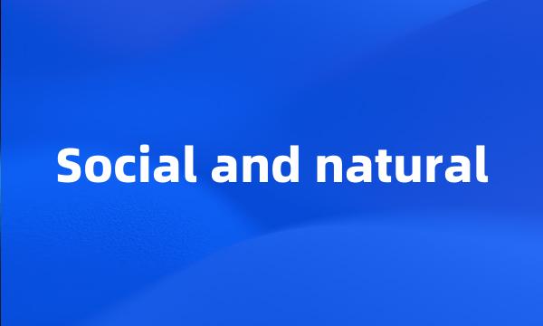 Social and natural