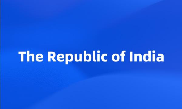 The Republic of India