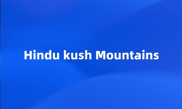 Hindu kush Mountains