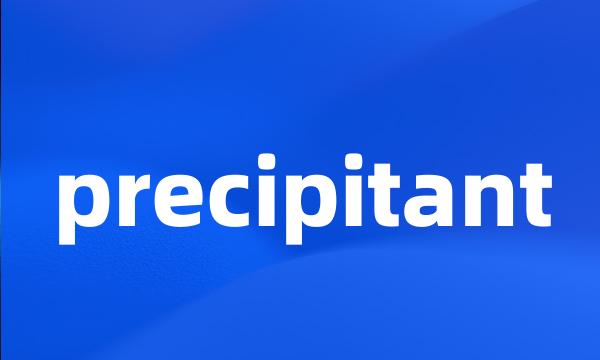 precipitant