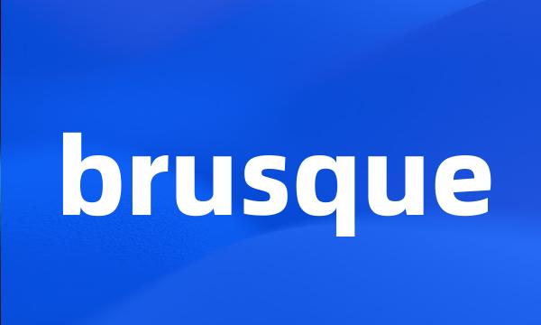 brusque