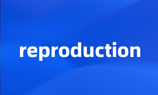 reproduction