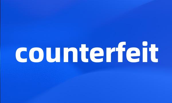 counterfeit