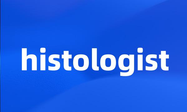 histologist