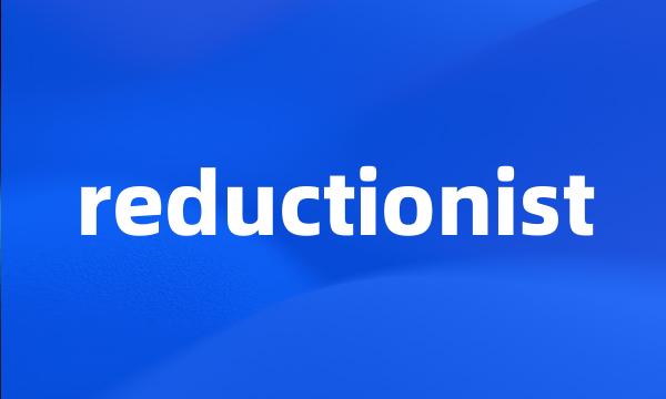 reductionist