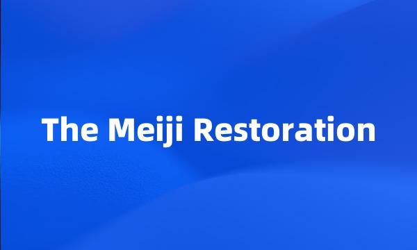 The Meiji Restoration