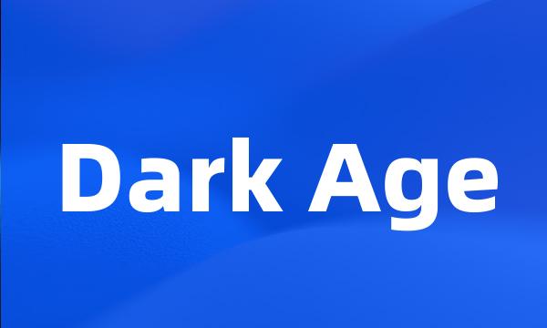 Dark Age