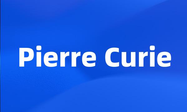 Pierre Curie