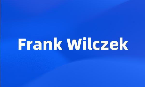 Frank Wilczek