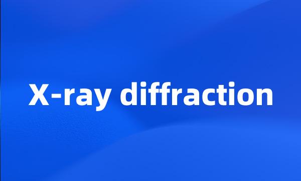 X-ray diffraction