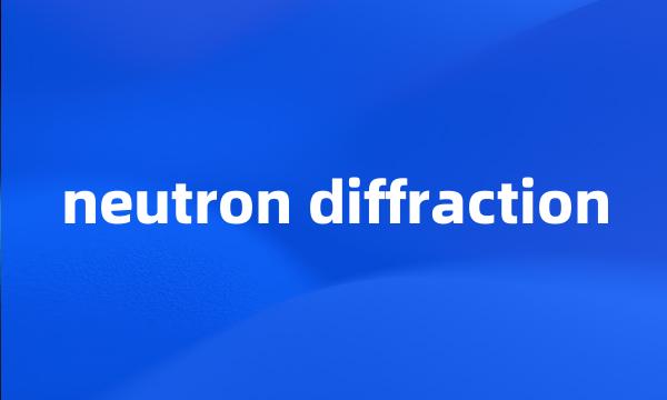 neutron diffraction