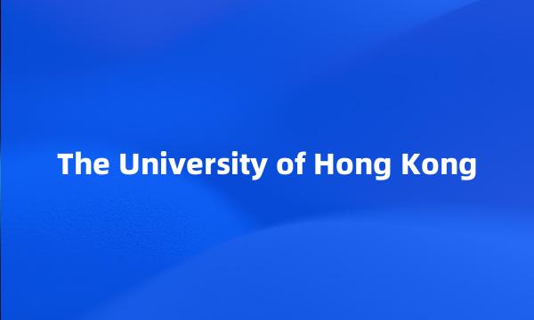 The University of Hong Kong