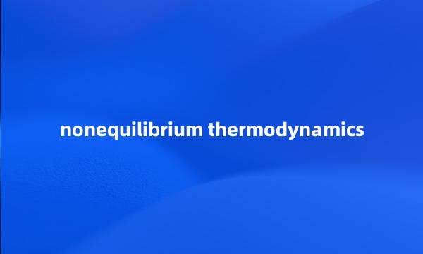 nonequilibrium thermodynamics