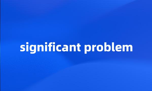 significant problem