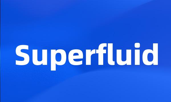 Superfluid