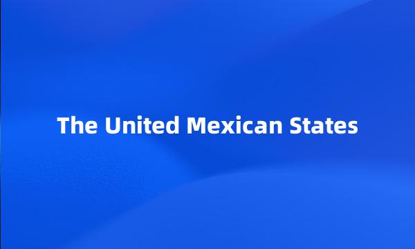 The United Mexican States