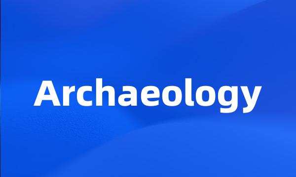 Archaeology