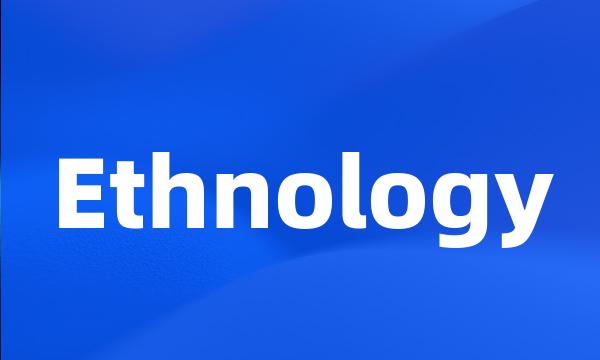 Ethnology