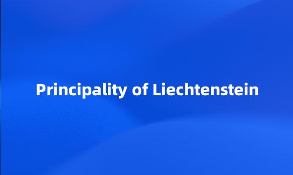 Principality of Liechtenstein