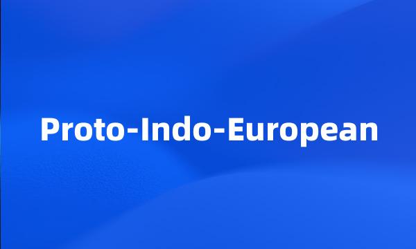 Proto-Indo-European