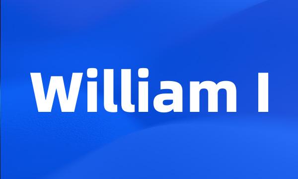 William I