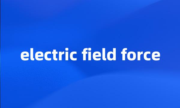 electric field force