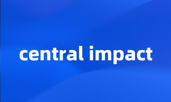 central impact