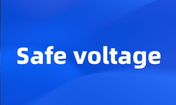 Safe voltage