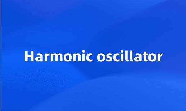 Harmonic oscillator