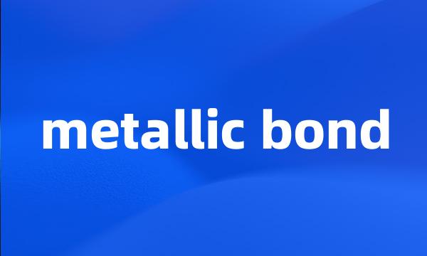 metallic bond