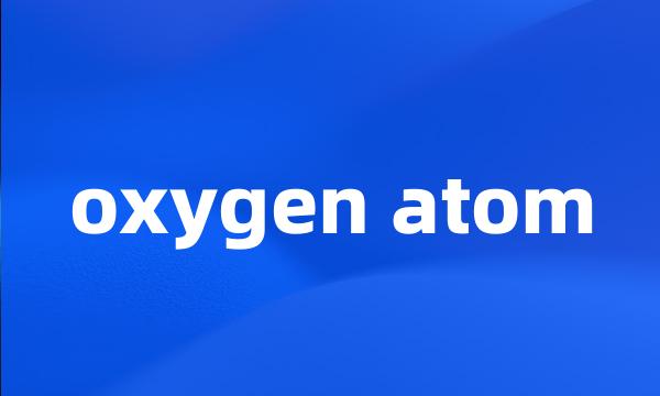 oxygen atom