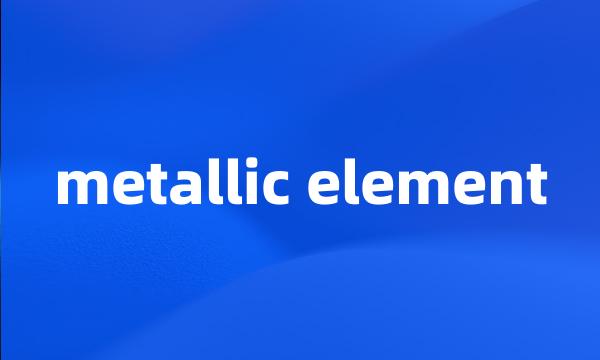 metallic element