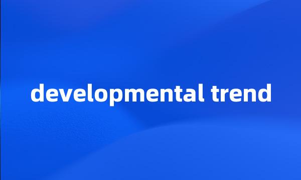 developmental trend