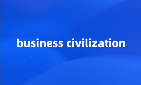 business civilization