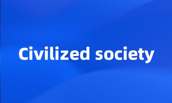 Civilized society