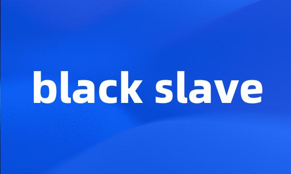 black slave