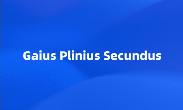 Gaius Plinius Secundus