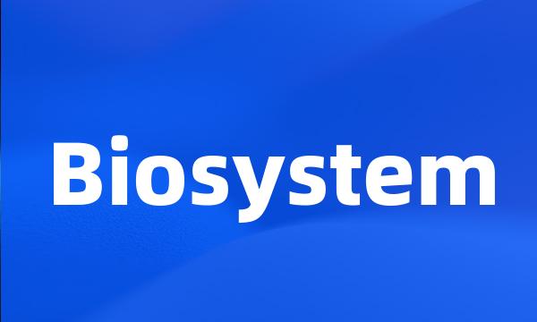 Biosystem