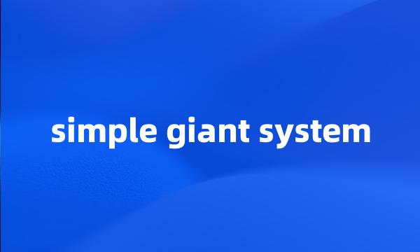 simple giant system