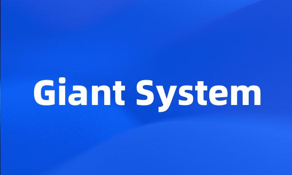 Giant System