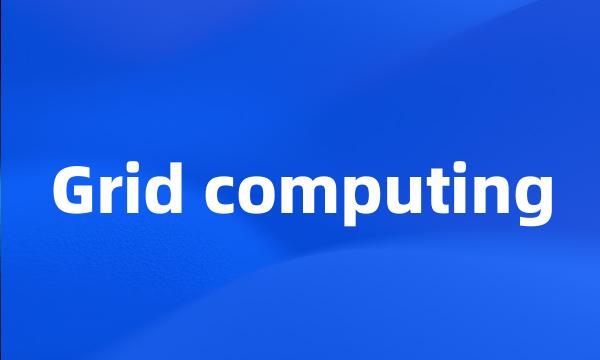 Grid computing