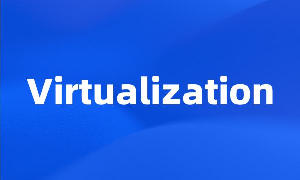 Virtualization