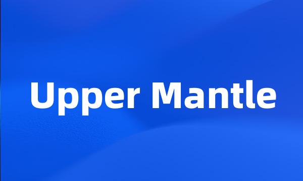 Upper Mantle